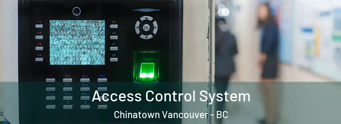  Access Control System Chinatown Vancouver - BC