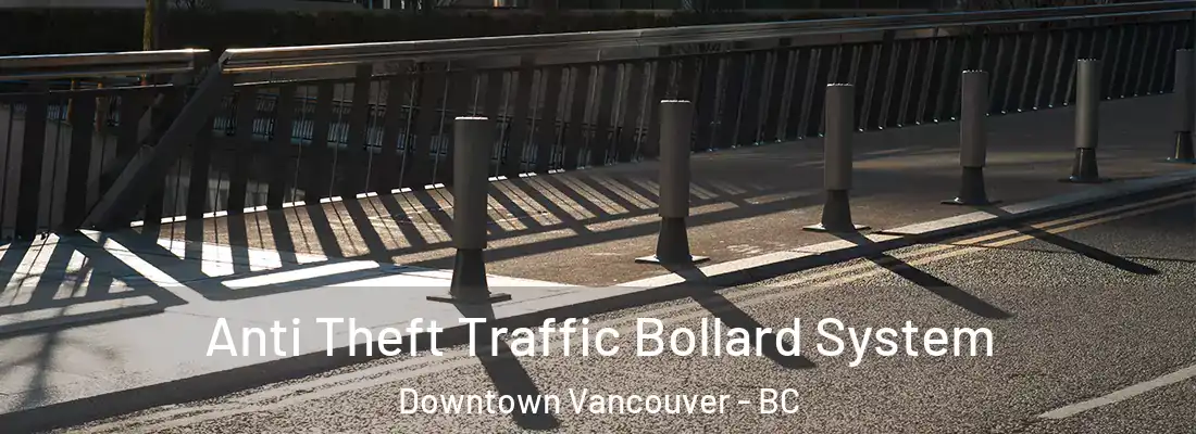  Anti Theft Traffic Bollard System Downtown Vancouver - BC