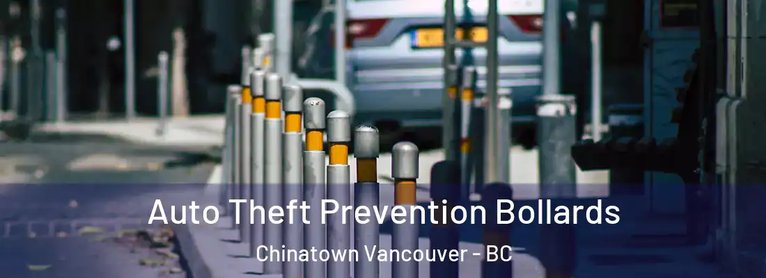  Auto Theft Prevention Bollards Chinatown Vancouver - BC
