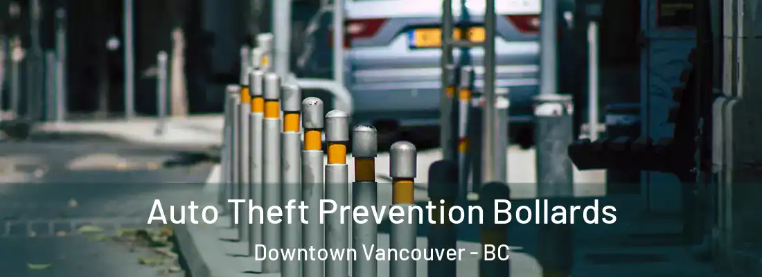  Auto Theft Prevention Bollards Downtown Vancouver - BC