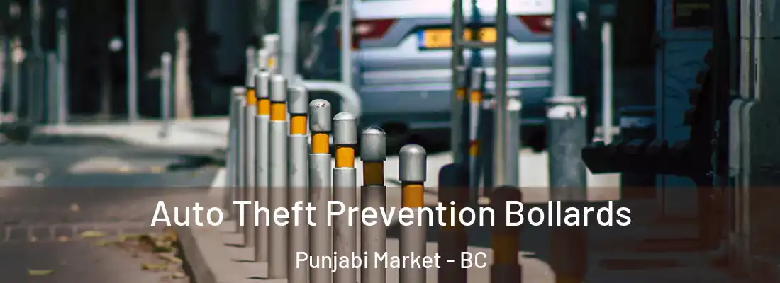  Auto Theft Prevention Bollards Punjabi Market - BC
