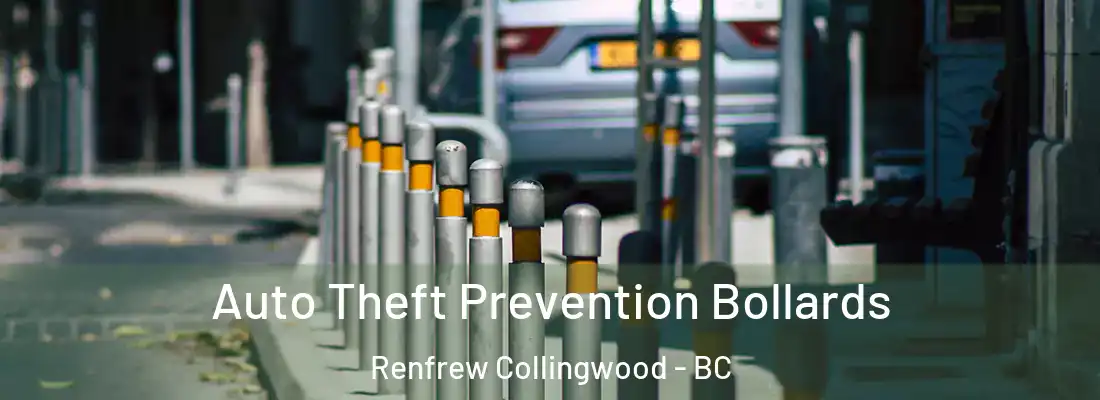  Auto Theft Prevention Bollards Renfrew Collingwood - BC