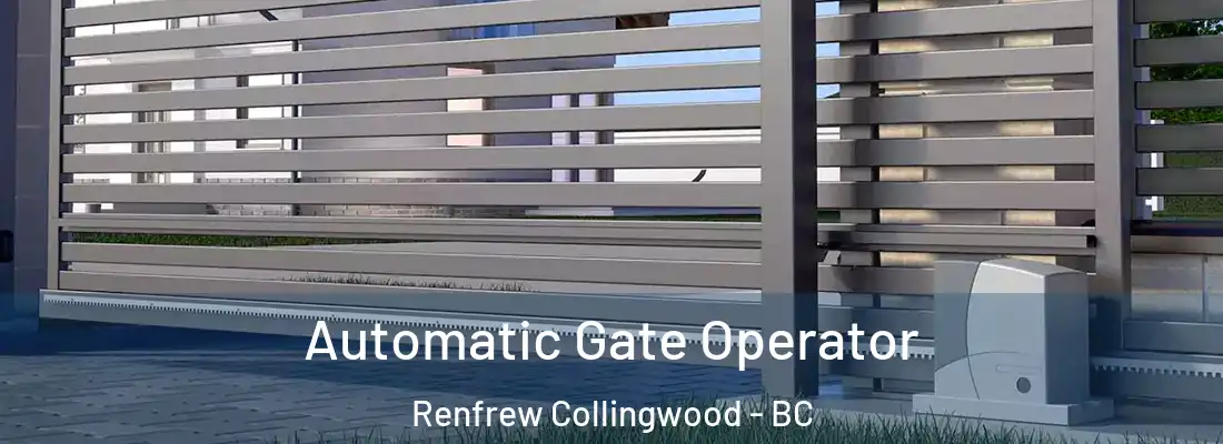  Automatic Gate Operator Renfrew Collingwood - BC