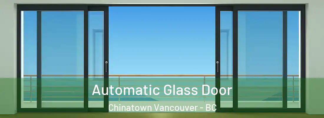  Automatic Glass Door Chinatown Vancouver - BC