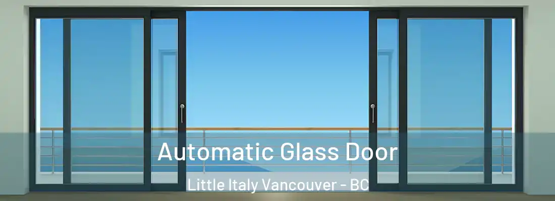  Automatic Glass Door Little Italy Vancouver - BC