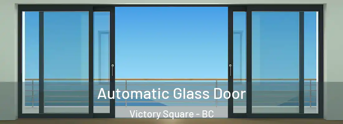  Automatic Glass Door Victory Square - BC