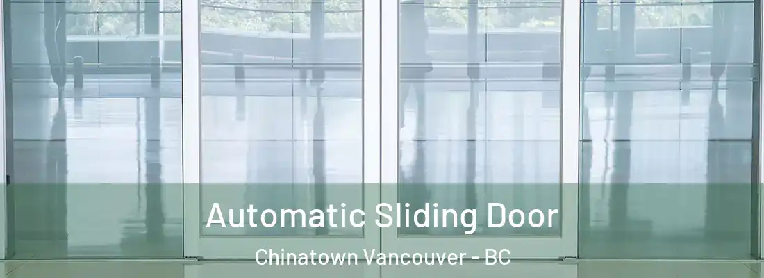  Automatic Sliding Door Chinatown Vancouver - BC