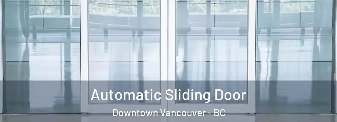  Automatic Sliding Door Downtown Vancouver - BC