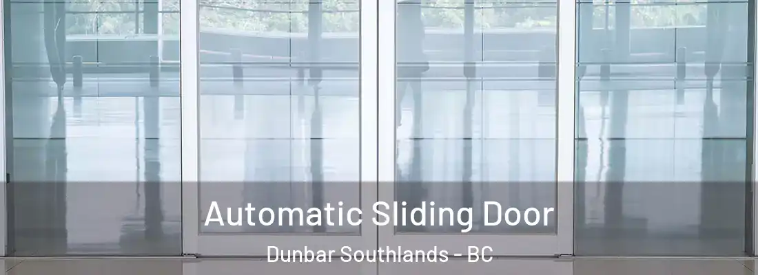  Automatic Sliding Door Dunbar Southlands - BC