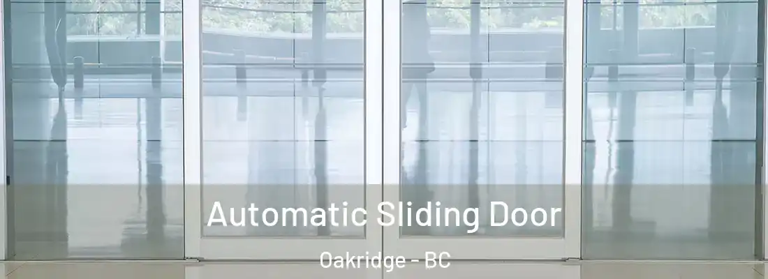  Automatic Sliding Door Oakridge - BC