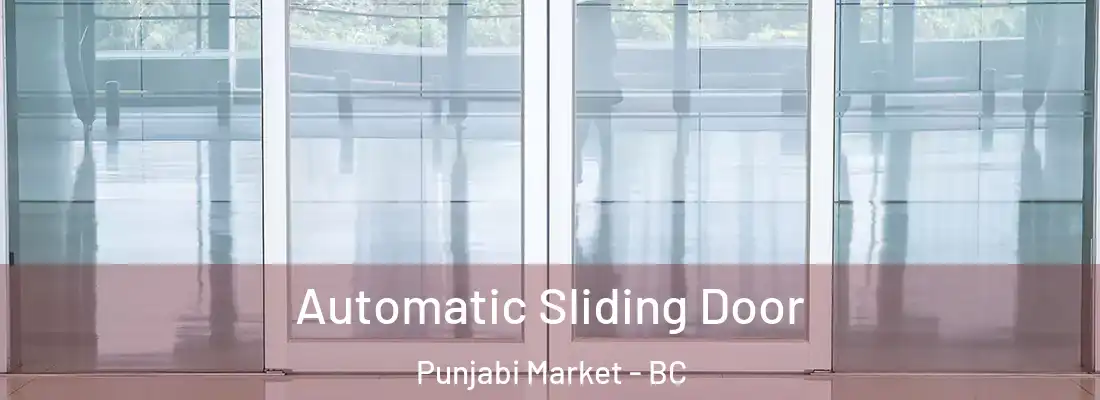 Automatic Sliding Door Punjabi Market - BC
