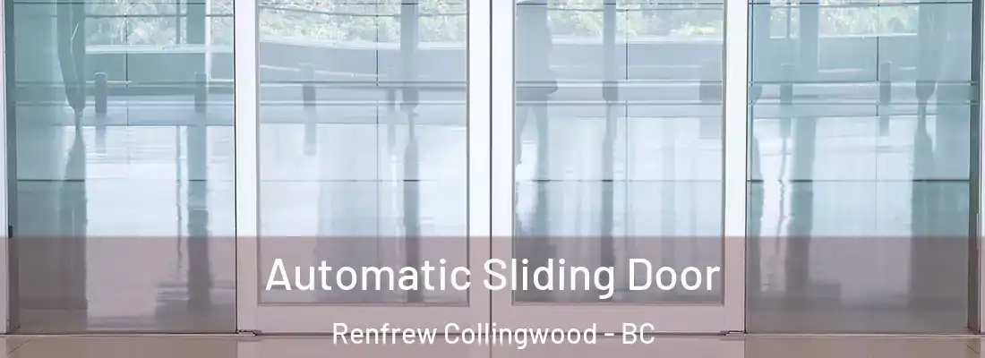  Automatic Sliding Door Renfrew Collingwood - BC