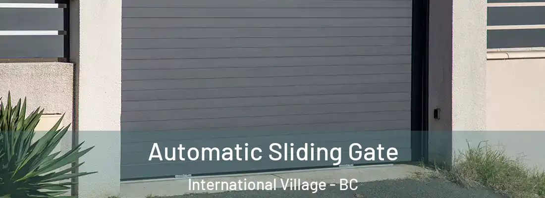  Automatic Sliding Gate International Village - BC