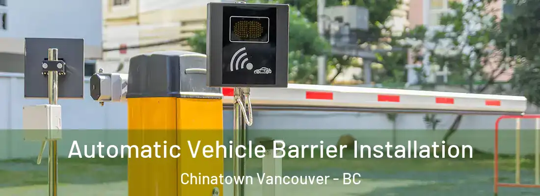  Automatic Vehicle Barrier Installation Chinatown Vancouver - BC