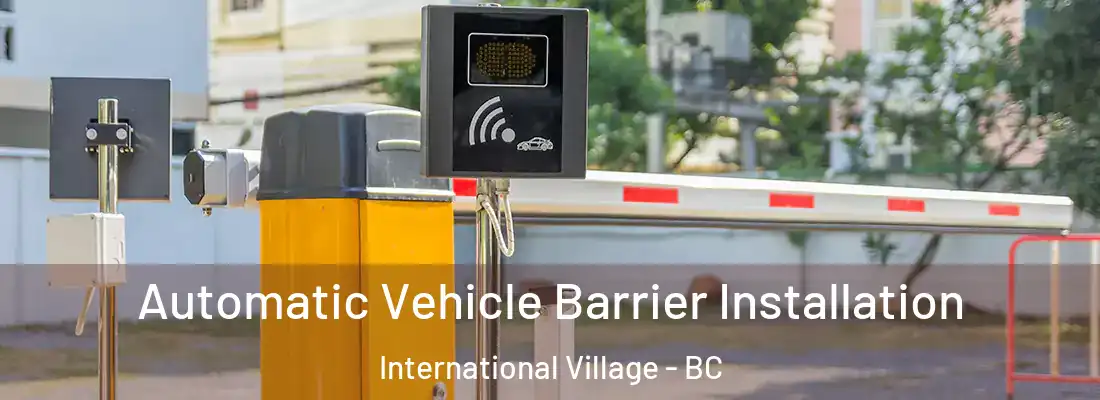  Automatic Vehicle Barrier Installation International Village - BC