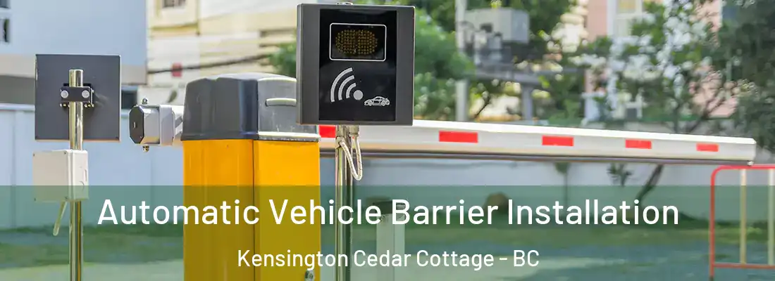  Automatic Vehicle Barrier Installation Kensington Cedar Cottage - BC