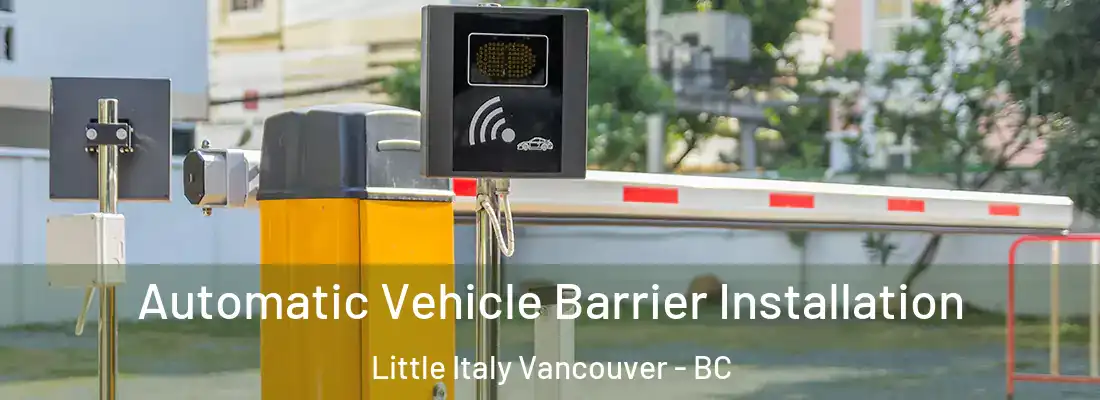  Automatic Vehicle Barrier Installation Little Italy Vancouver - BC