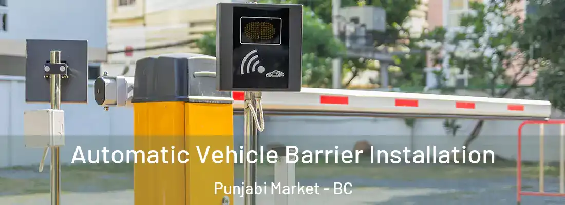  Automatic Vehicle Barrier Installation Punjabi Market - BC