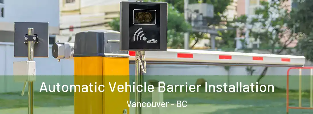  Automatic Vehicle Barrier Installation Vancouver - BC