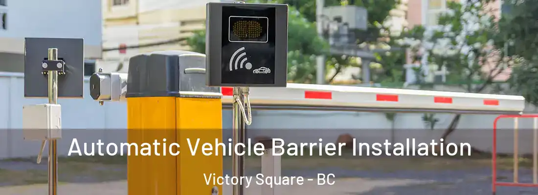  Automatic Vehicle Barrier Installation Victory Square - BC