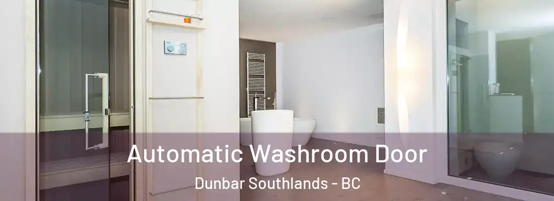  Automatic Washroom Door Dunbar Southlands - BC