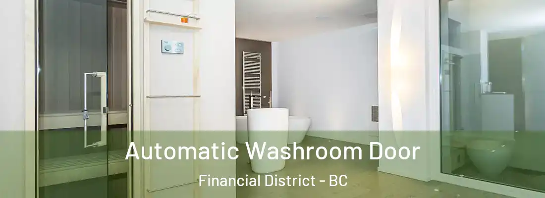  Automatic Washroom Door Financial District - BC