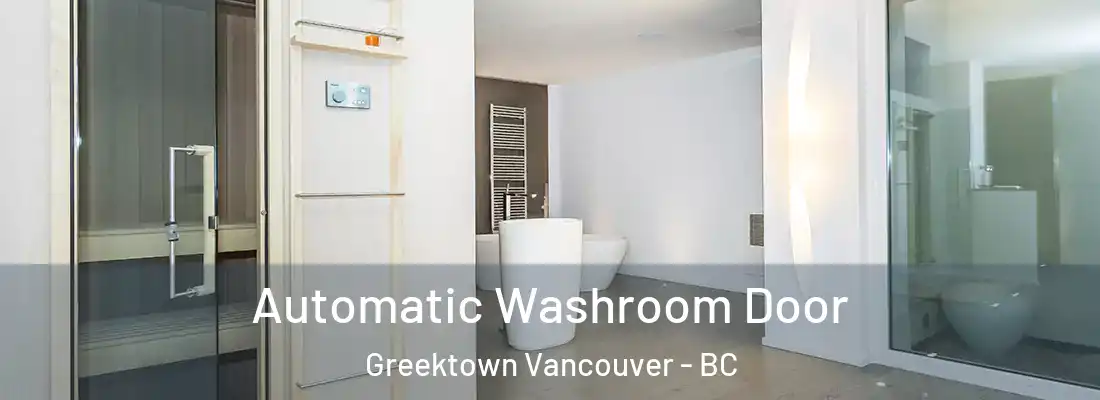  Automatic Washroom Door Greektown Vancouver - BC