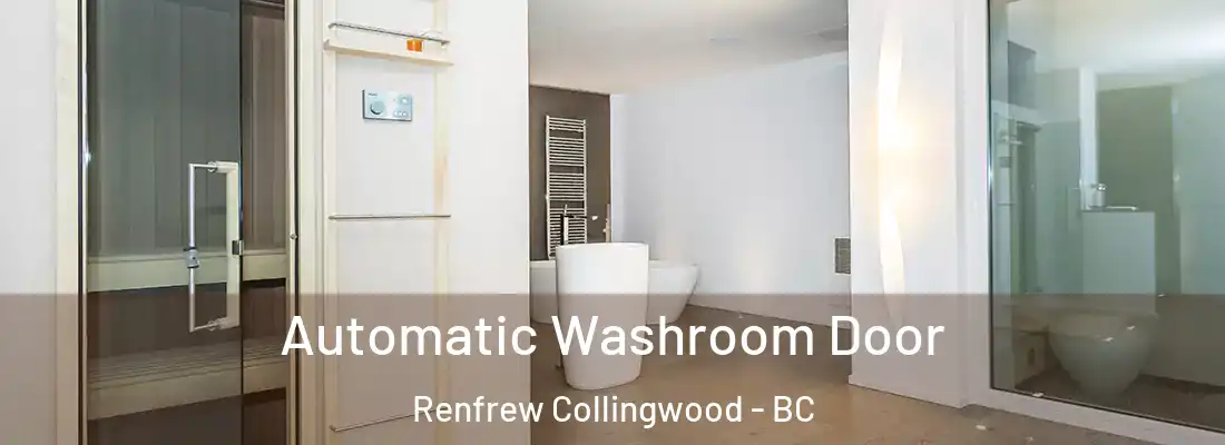  Automatic Washroom Door Renfrew Collingwood - BC
