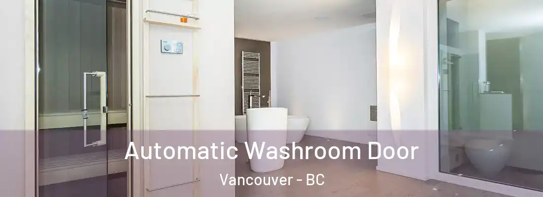  Automatic Washroom Door Vancouver - BC