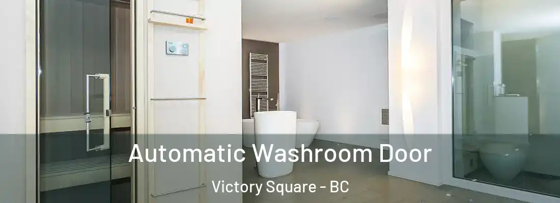  Automatic Washroom Door Victory Square - BC
