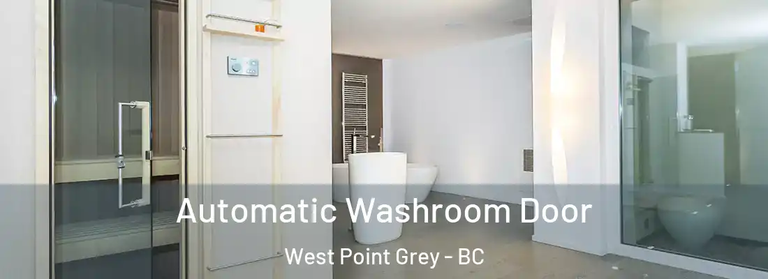  Automatic Washroom Door West Point Grey - BC
