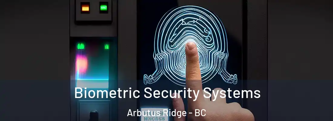 Biometric Security Systems Arbutus Ridge - BC
