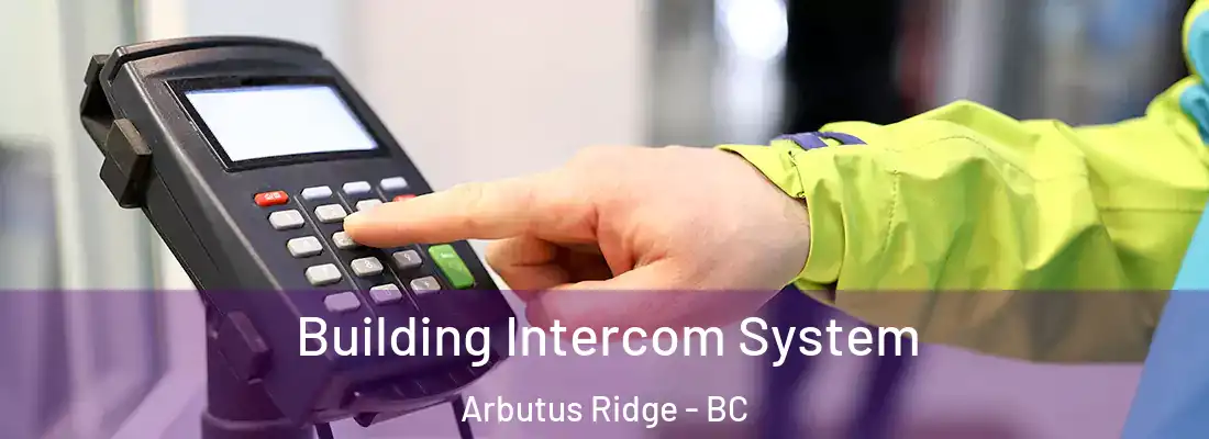  Building Intercom System Arbutus Ridge - BC