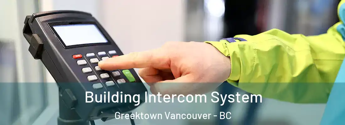  Building Intercom System Greektown Vancouver - BC