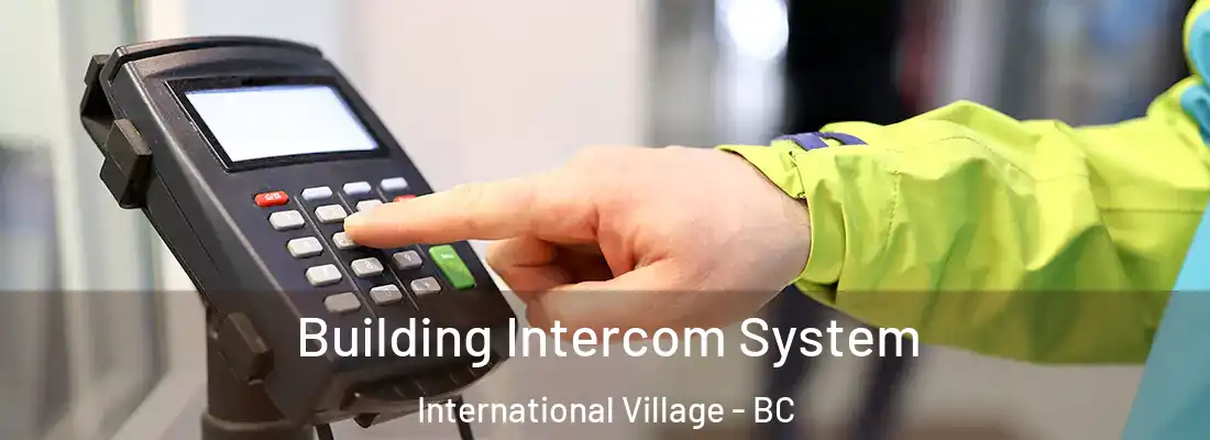  Building Intercom System International Village - BC