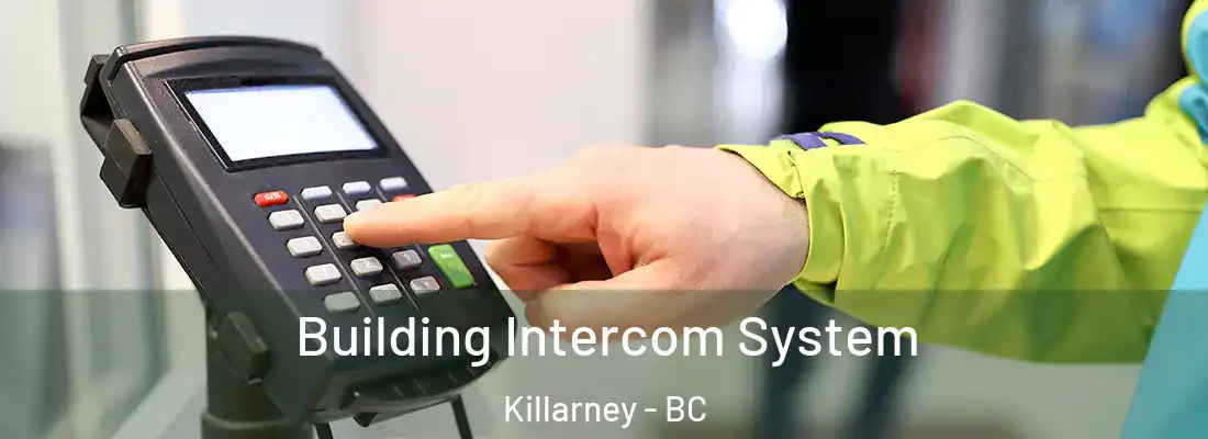  Building Intercom System Killarney - BC