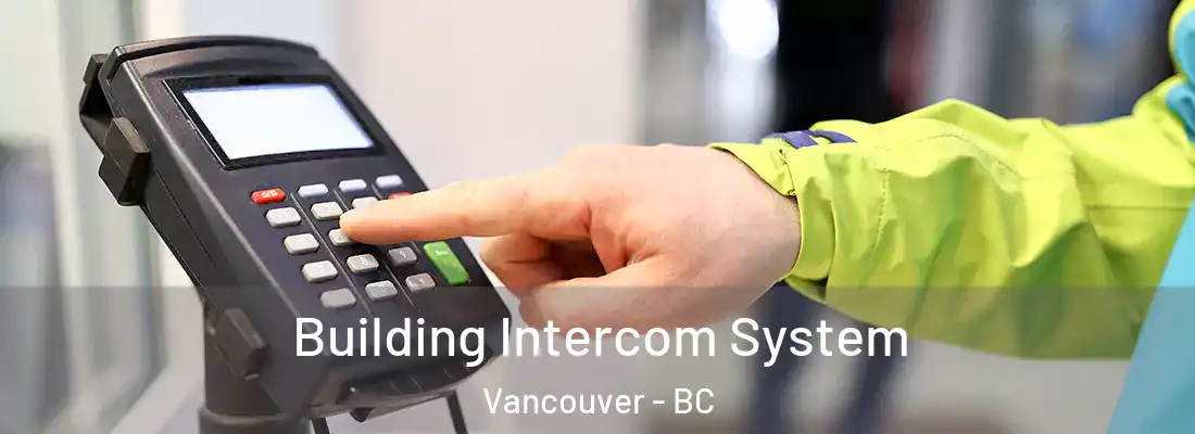  Building Intercom System Vancouver - BC