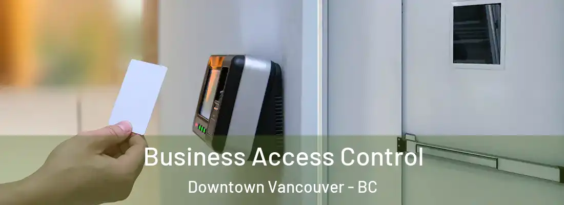  Business Access Control Downtown Vancouver - BC