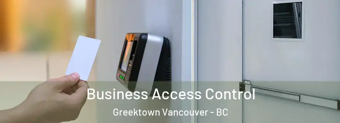  Business Access Control Greektown Vancouver - BC