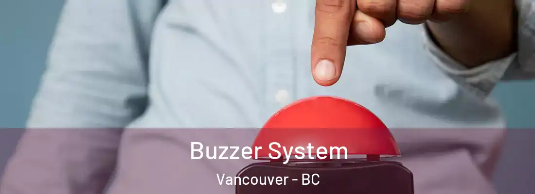  Buzzer System Vancouver - BC