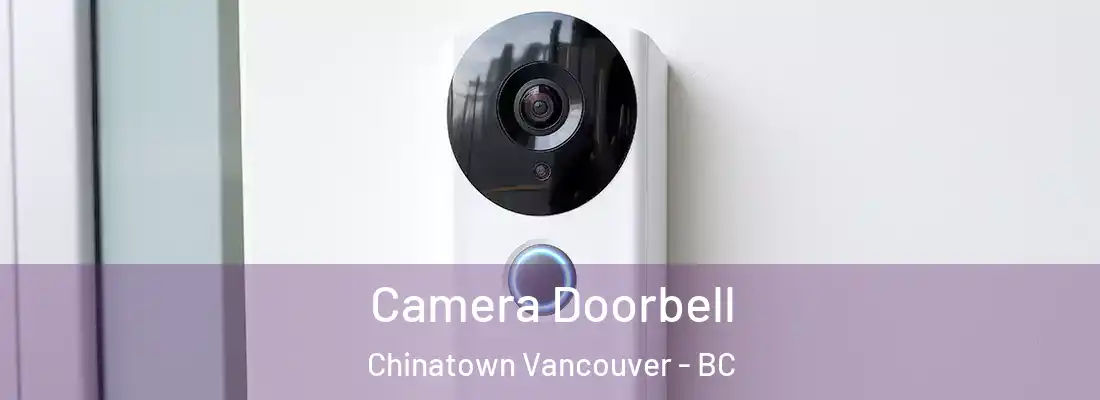  Camera Doorbell Chinatown Vancouver - BC