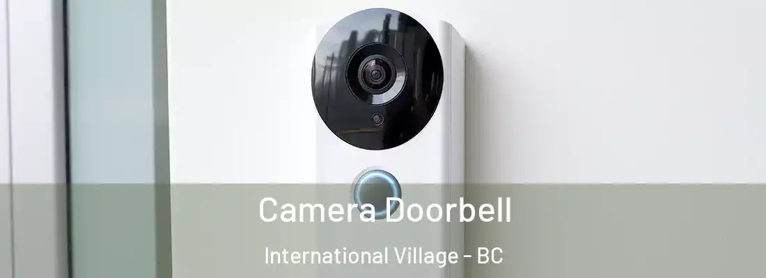  Camera Doorbell International Village - BC
