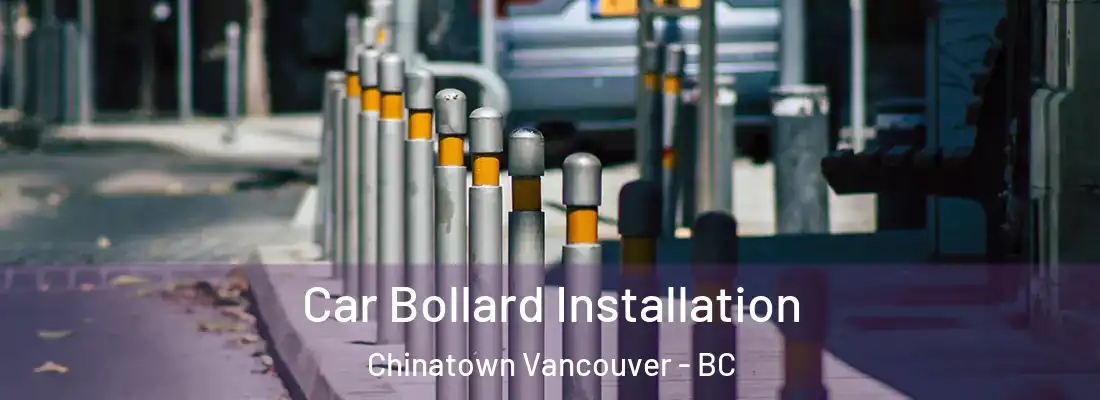  Car Bollard Installation Chinatown Vancouver - BC