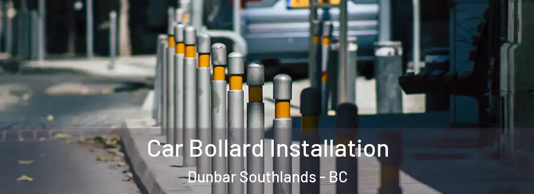  Car Bollard Installation Dunbar Southlands - BC