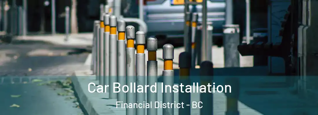  Car Bollard Installation Financial District - BC