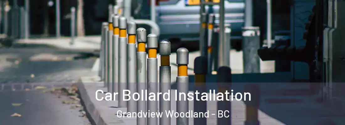  Car Bollard Installation Grandview Woodland - BC
