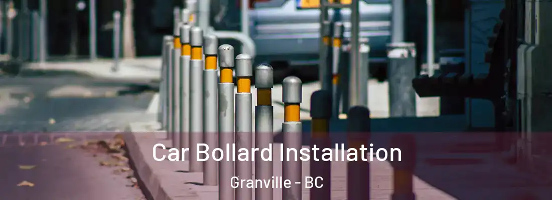  Car Bollard Installation Granville - BC