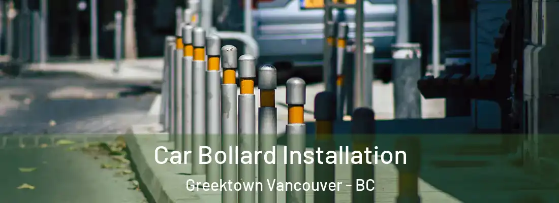  Car Bollard Installation Greektown Vancouver - BC