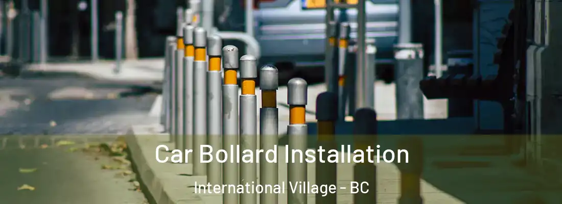 Car Bollard Installation International Village - BC