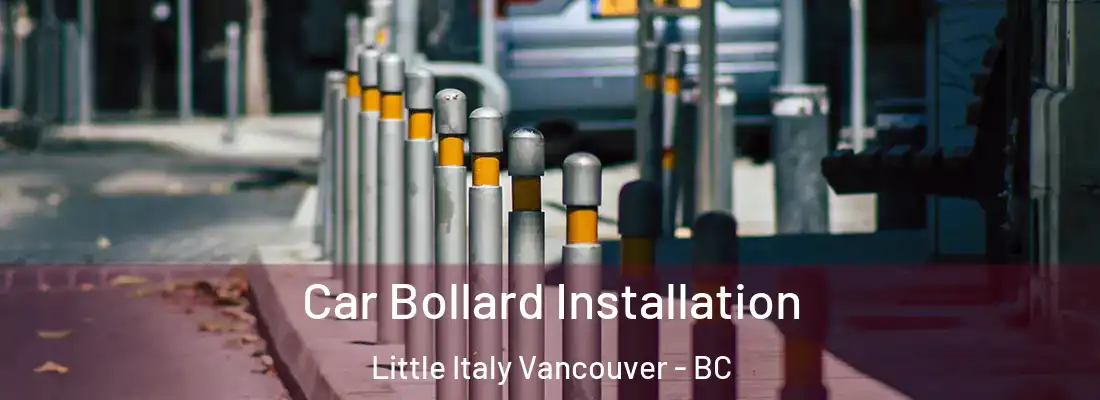  Car Bollard Installation Little Italy Vancouver - BC